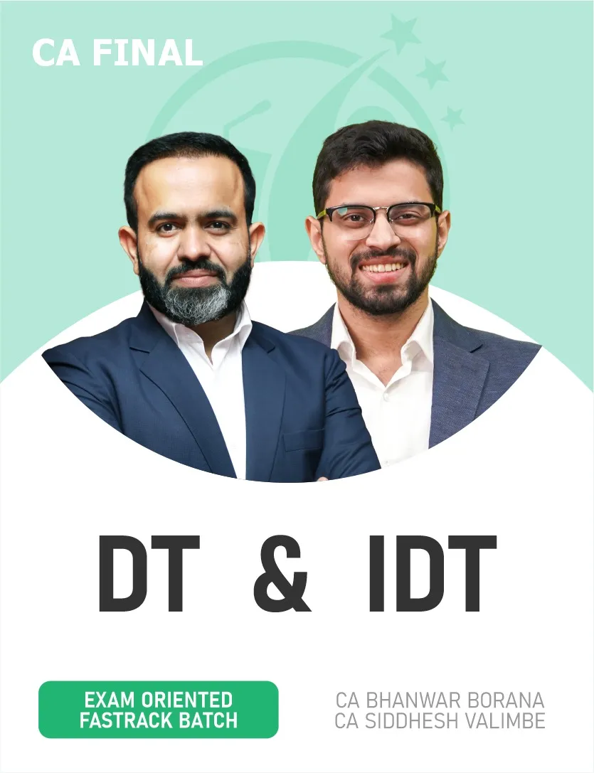 DT & IDT EXAM ORIENTED FASTTRACK BATCH FOR NOV 26 EXAMS (CA FINAL)