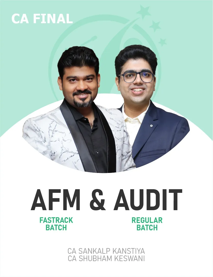 AFM FASTTRACK BATCH & AUDIT REGULAR BATCH FOR NOV 26 & ONWARDS (CA FINAL)