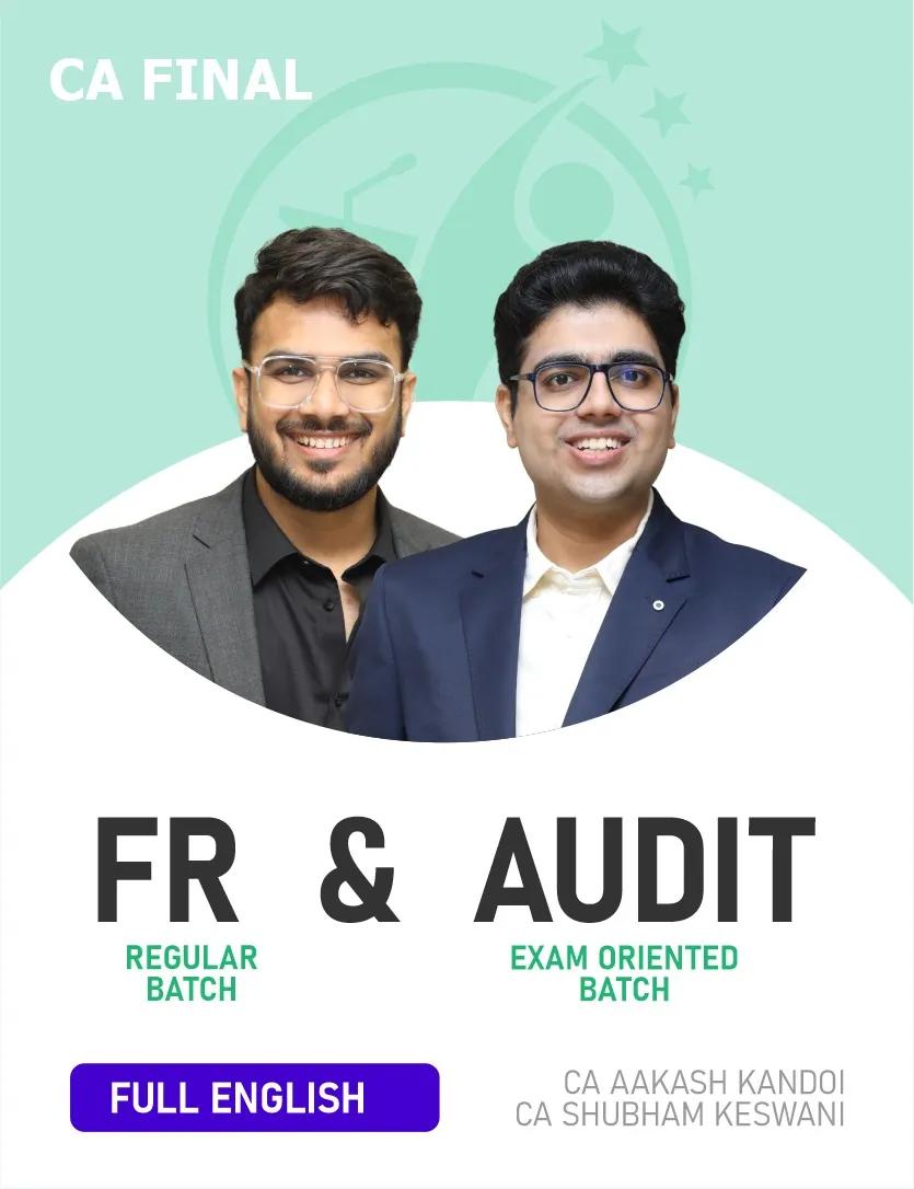 FR REGULAR BATCH & AUDIT EXAM ORIENTED FASTTRACK BATCH FOR NOV 26 & ONWARDS FULL ENGLISH (CA FINAL)