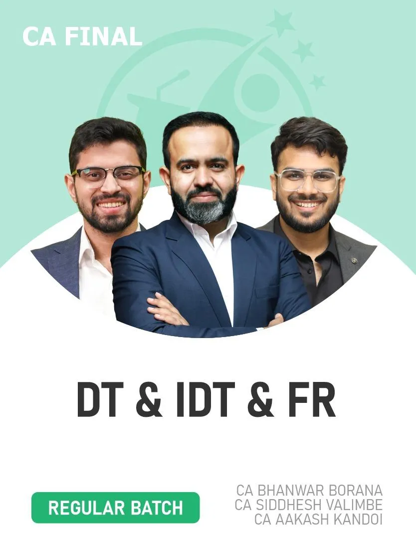FR ,  DT & IDT REGULAR BATCH FOR MAY 27 EXAMS AND ONWARDS (CA FINAL)