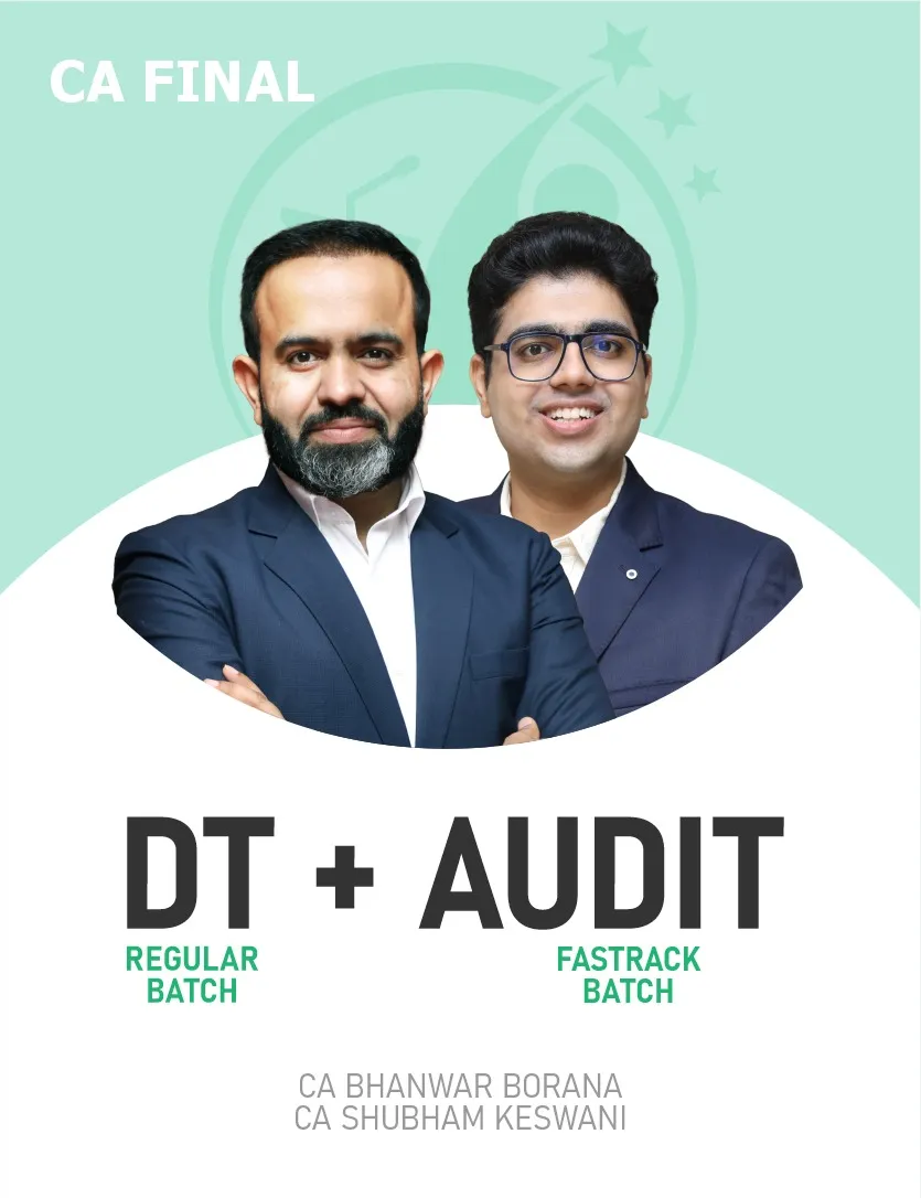 DIRECT TAX REGULAR & AUDIT EXAM ORIENTED FASTTRACK BATCH FOR MAY 27 & ONWARDS (CA FINAL)