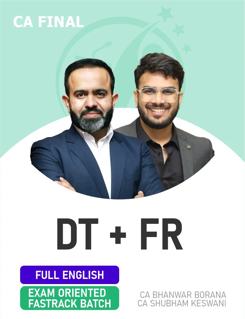DT & FR EXAM ORIENTED FASTTRACK BATCH FOR NOV 26 7 ONWARDS FULL ENGLISH (CA FINAL)