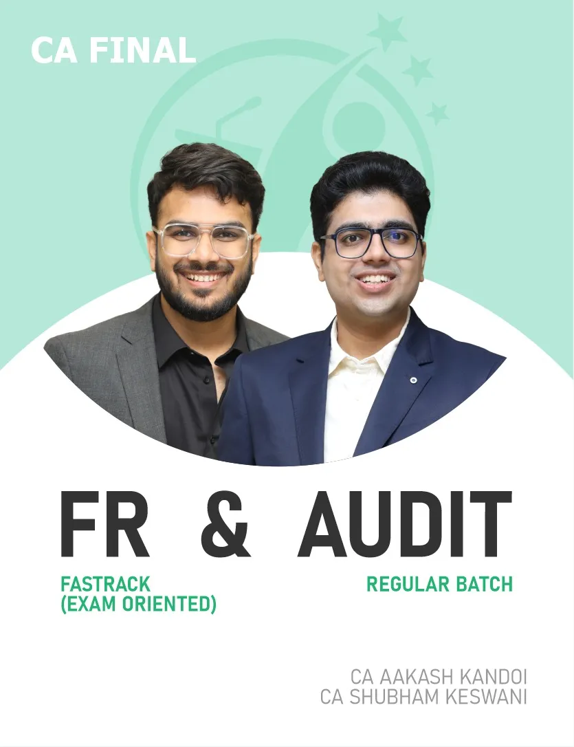 AUDIT REGULAR BATCH & FR FASTTRACK BATCH FOR MAY , NOV 27 & ONWARDS (CA FINAL)