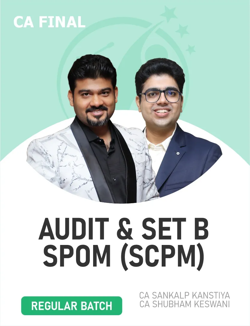 AUDIT & SET  B SPOM SCPM REGULAR BATCH FOR NOV 26 & ONWARDS (CA FINAL)