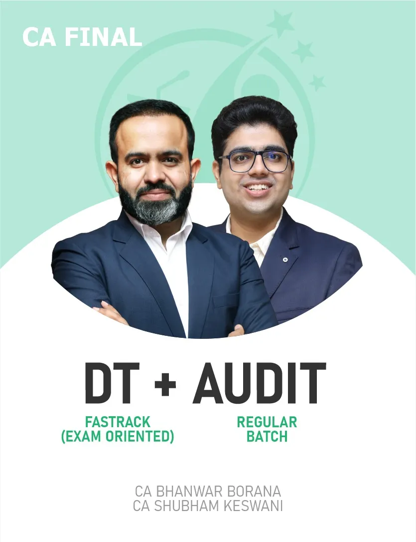 DIRECT TAX EXAM ORIENTED FASTTRACK BATCH & AUDIT REGULAR BATCH MAY & NOV 27 EXAMS (CA FINAL)