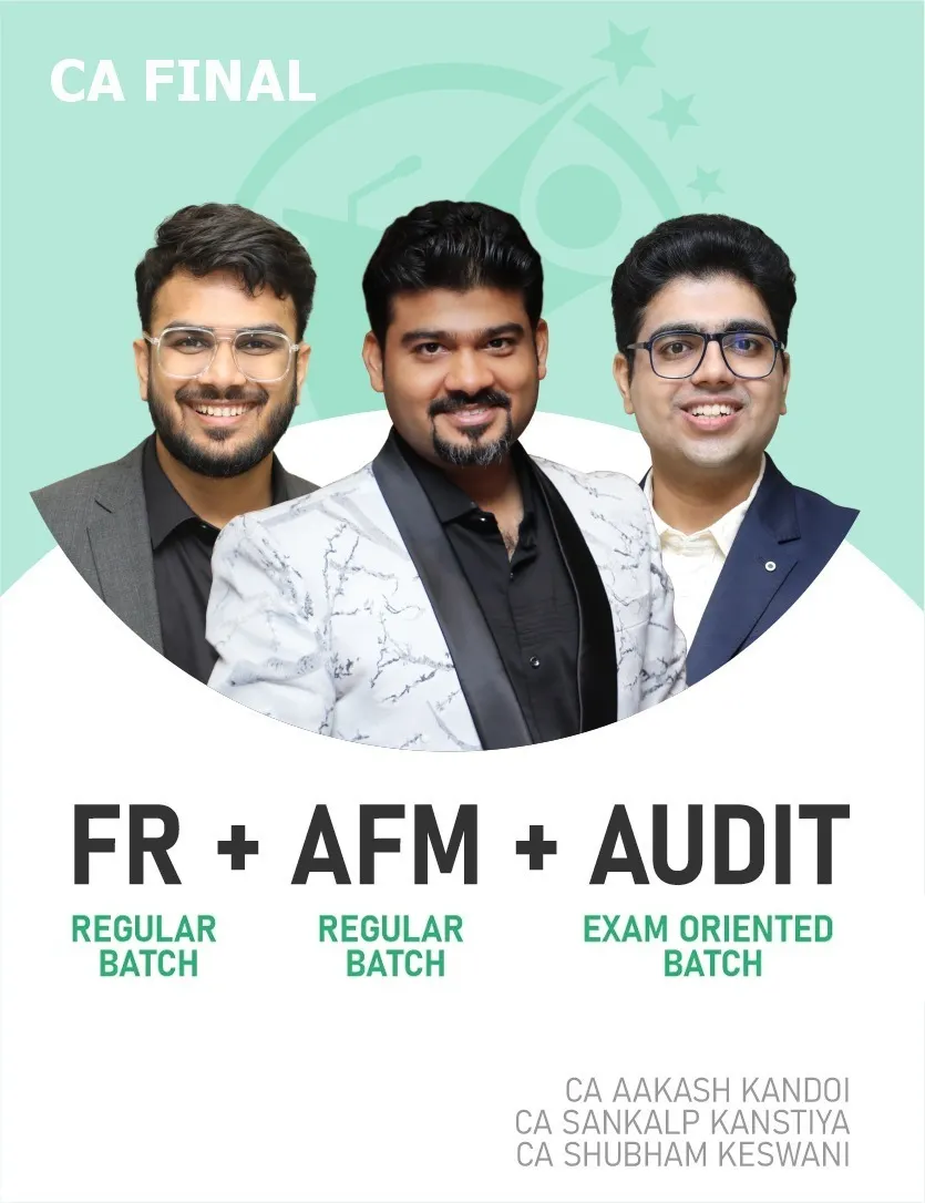FR & AFM REGULAR BATCH AND AUDIT EXAM ORIENTED FASTTRACK BATCH FOR NOV 26 & ONWARDS (CA FINAL)