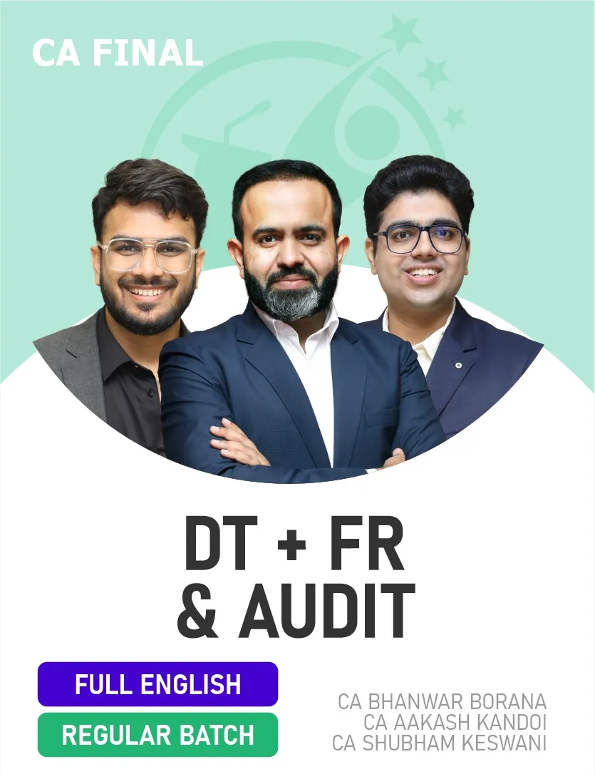 FR , AUDIT & DT REGULAR BATCH FOR MAY 27 EXAMS AND ONWRADS FULL ENGLISH (CA FINAL)
