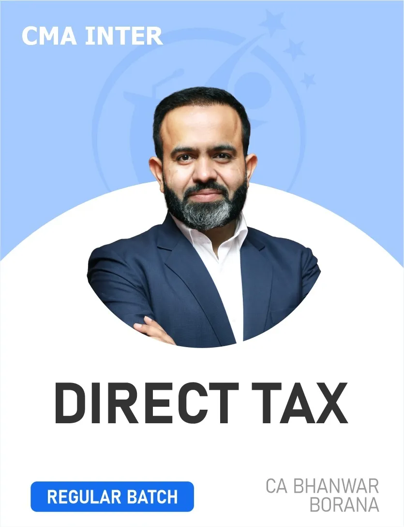 DIRECT TAXATION REGULAR BATCH FOR DEC 26 EXAMS (CMA INTER)