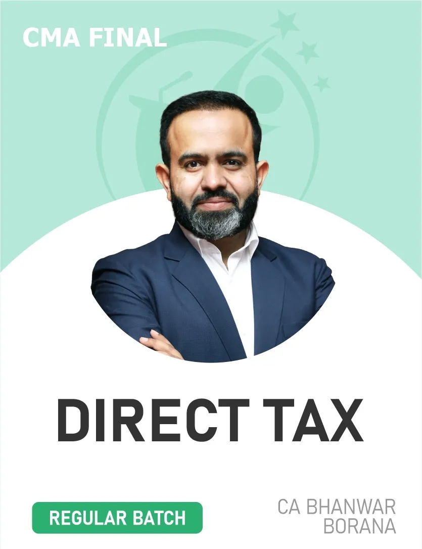 DIRECT TAX REGULAR BATCH FOR JUNE & DEC 2027 EXAMS (CMA FINAL)